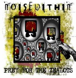 Noise Within : Prey for the Zealots